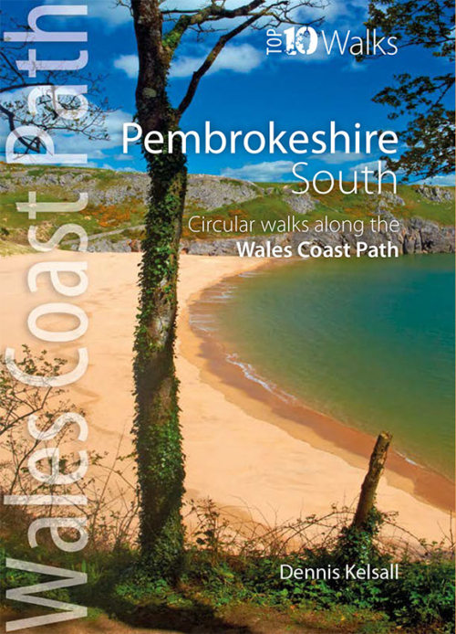 Top 10 walks: Wales Coast Path: Pembrokeshire South by Dennis Kelsall. Published by Northern Eye Books